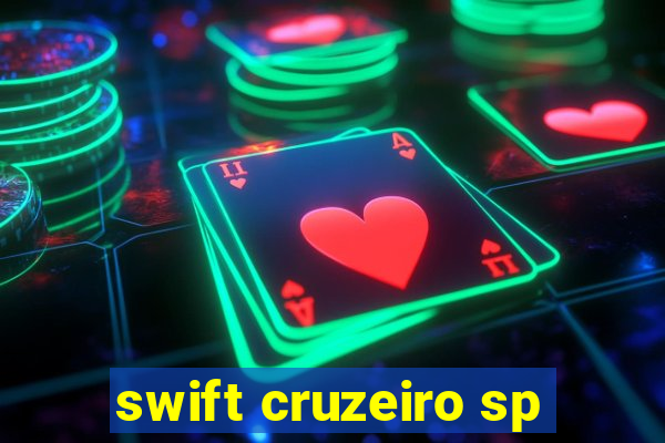 swift cruzeiro sp